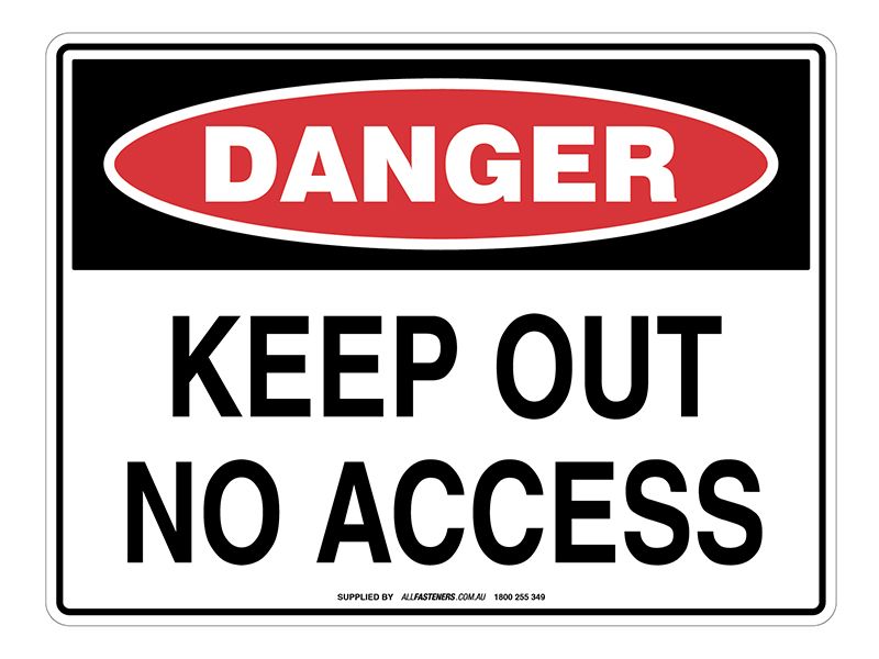 DANGER Keep Out No Access Sign