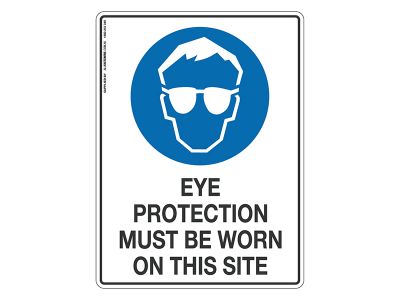 Eye Protection Must Be Worn On Site - Mandatory Sign