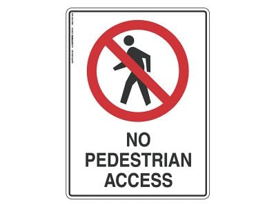 No Pedestrian Access - Prohibit Sign