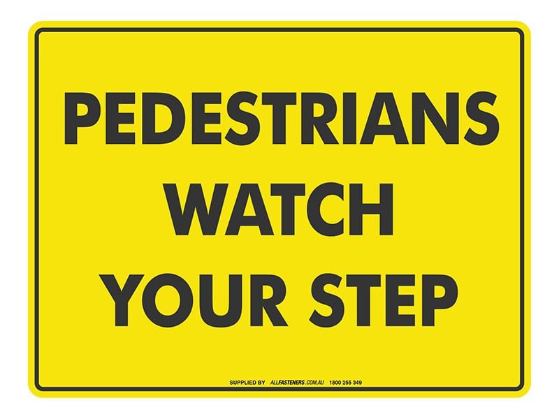 Pedestrians Watch Your Step - Warning Sign