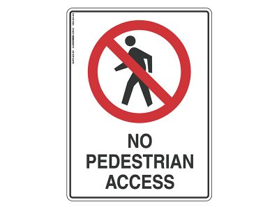 No Pedestrian Access - Prohibit Sign