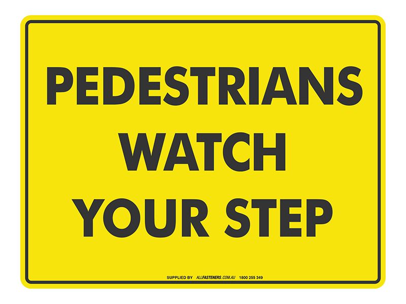 Pedestrians Watch Your Step - Warning Sign